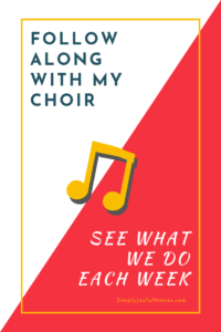 Follow Along With My Choir and See What We Do Each Week